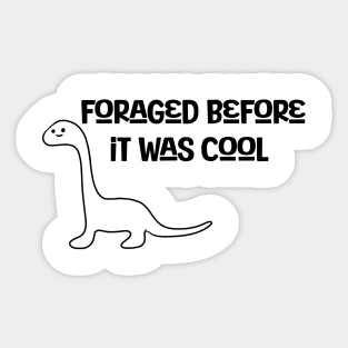 Foraged Before It Was Cool Dino Sticker